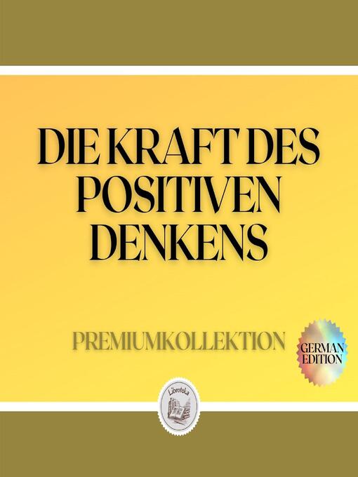 Title details for DIE KRAFT DES POSITIVEN DENKENS by LIBROTEKA - Available
